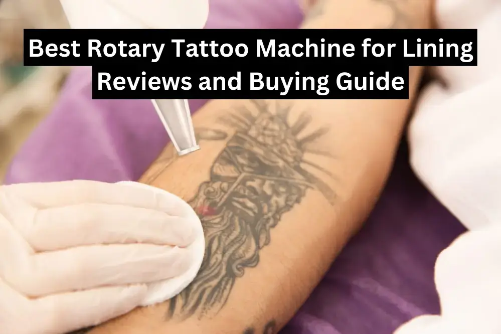 Best Rotary tattoo machine for lining Reviews and buying guide