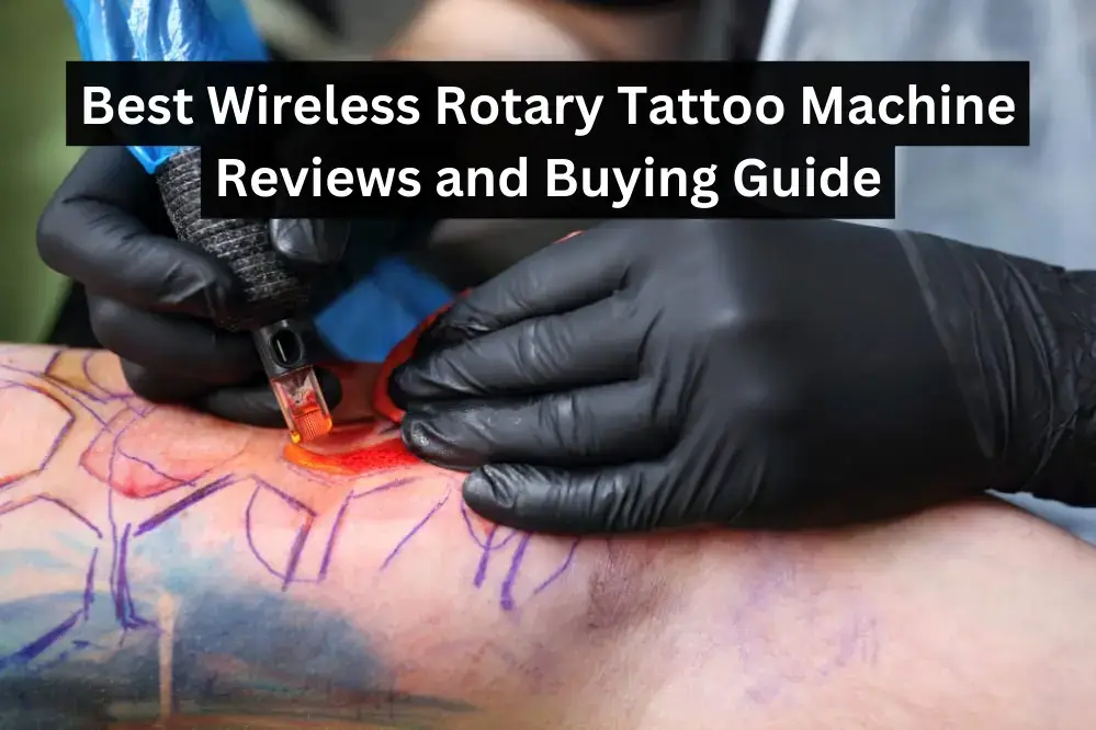 Best wireless rotary tattoo machine reviews and buying guide