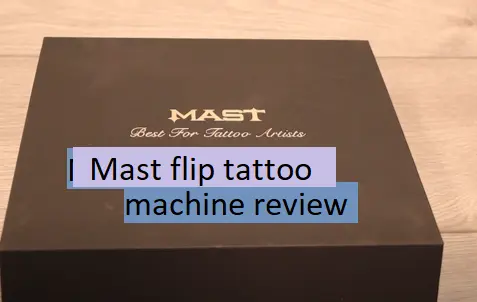 Mast flip tattoo machine review