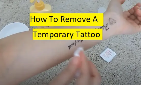 How To Remove A Temporary Tattoo 