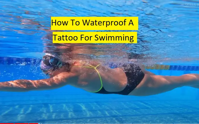 how to waterproof a tattoo for swimming