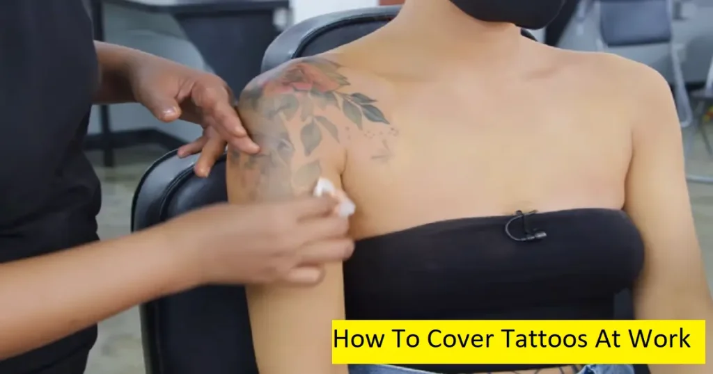 How To Cover Tattoos At Work