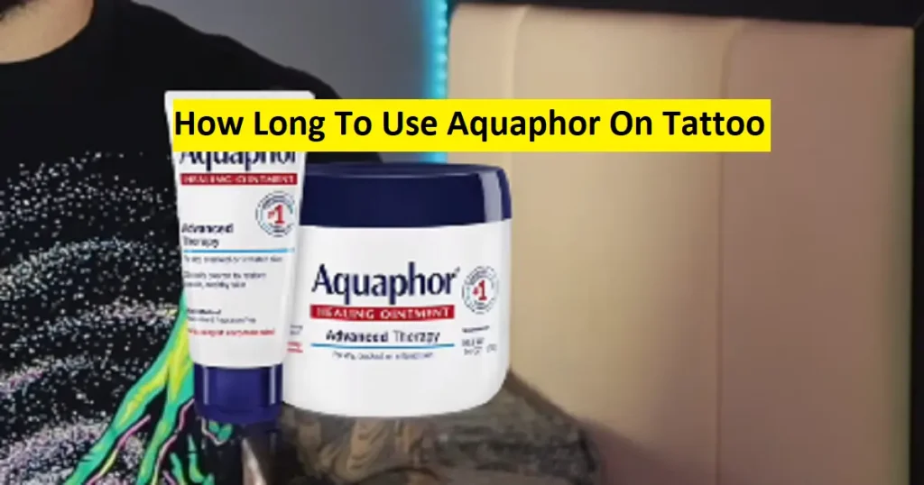 How Long To Use Aquaphor On Tattoo