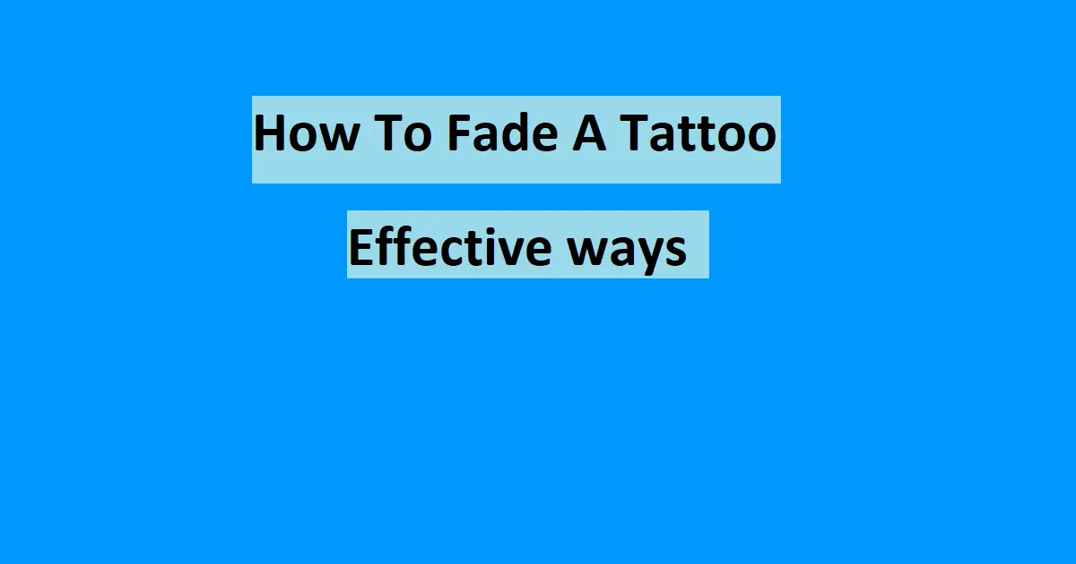 how to fade a tattoo